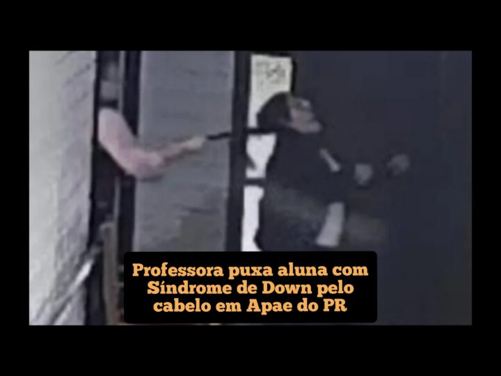 ABSURDO – Professora puxa aluna com síndrome de down pelo cabelo em Apae do PR