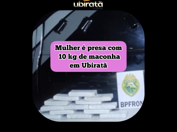 Mulher é presa com 10 kg de maconha em Ubiratã