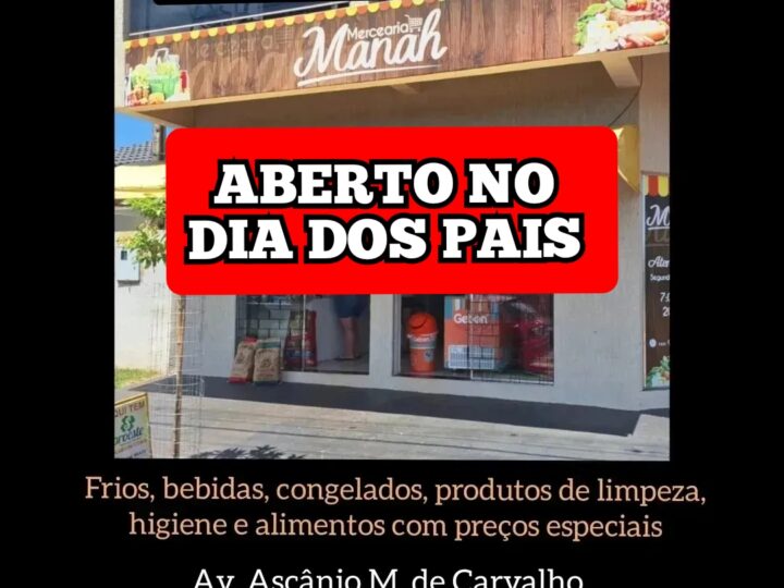 Mercearia Manah comunica que está atendendo normalmente no Dia dos Pais