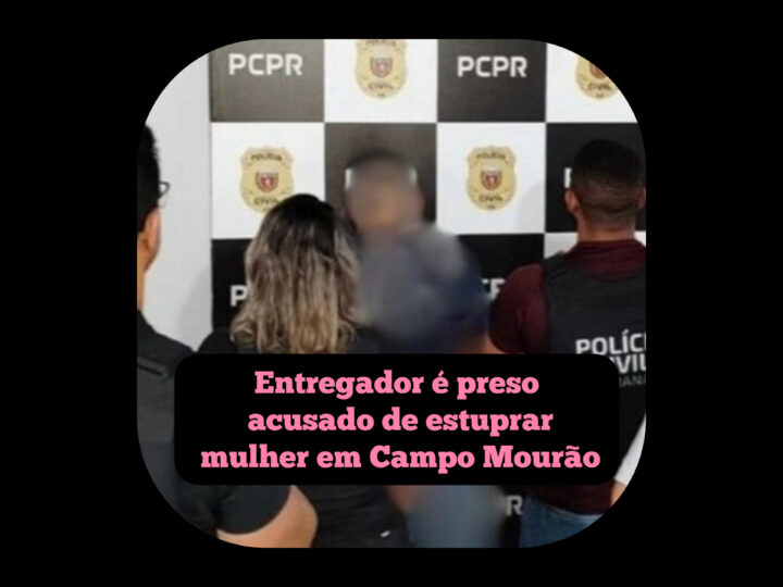 Entregador é preso acusado de estuprar mulher em Campo Mourão