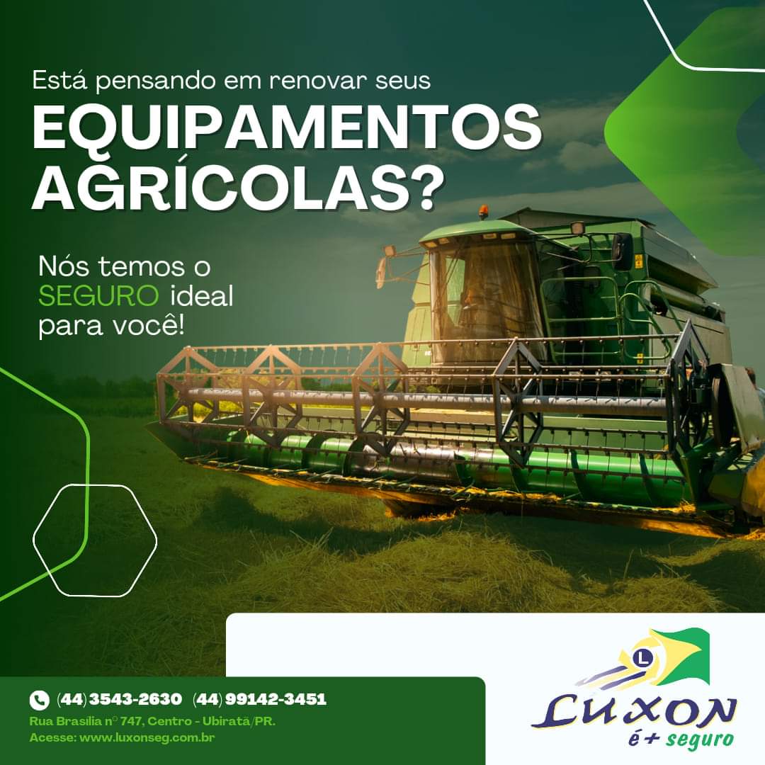 Proteja seu maquinário com o SEGURO DE EQUIPAMENTOS AGRÍCOLAS da Luxon é + Seguro