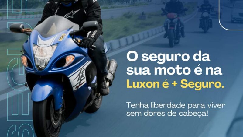 Faça o seguro de sua moto na Luxon é + Seguro e tenha a liberdade de viver sem dores de cabeça