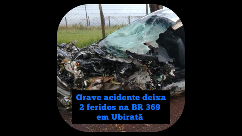 Grave acidente na BR 369 deixa 2 feridos em Ubiratã