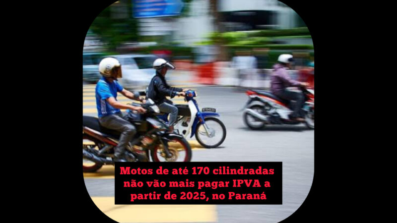 Motos de até 170 cilindradas não vão mais pagar IPVA a partir de 2025, no Paraná