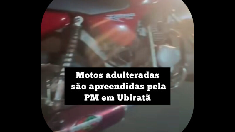 Motos adulteradas são apreendidas pela Polícia Militar em Ubiratã