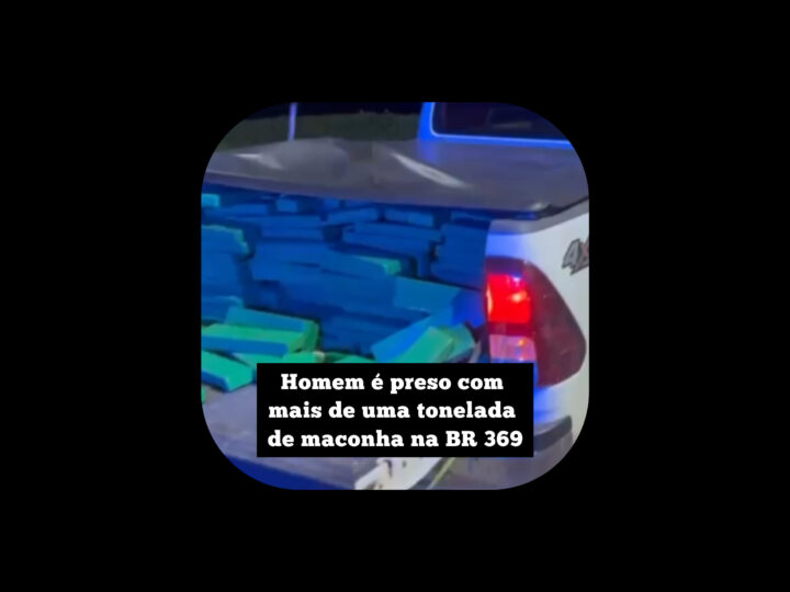 Homem é preso pela PRF com mais de uma tonelada de maconha na BR 369