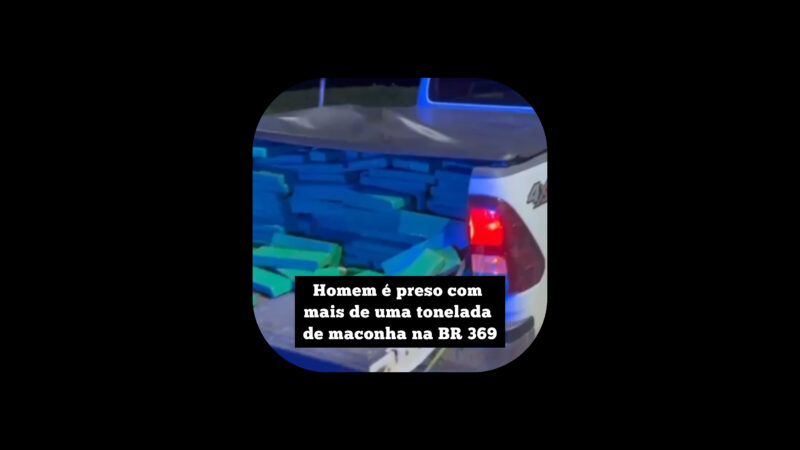 Homem é preso pela PRF com mais de uma tonelada de maconha na BR 369