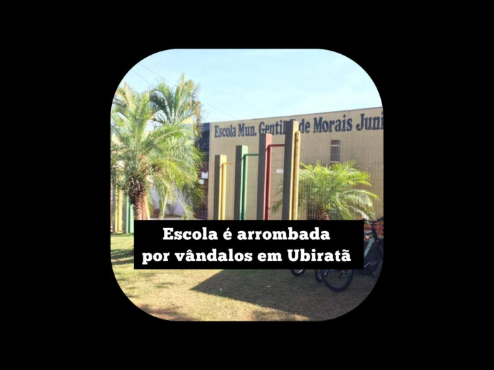 Escola é arrombada por vândalos em Ubiratã