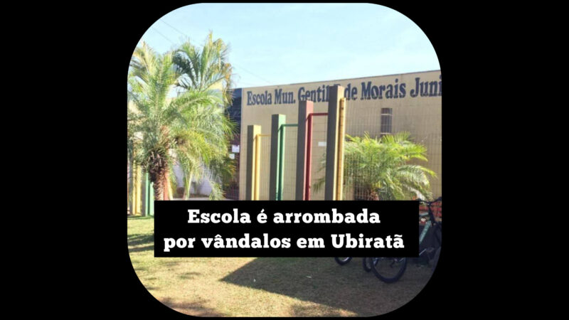 Escola é arrombada por vândalos em Ubiratã