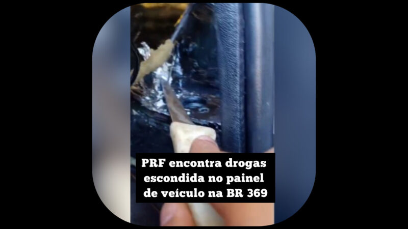 PRF encontra drogas escondida no painel de veículo na BR 369