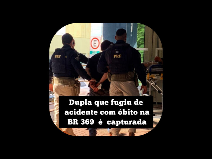 Dupla que fugiu do acidente com óbito na BR 369 é capturada