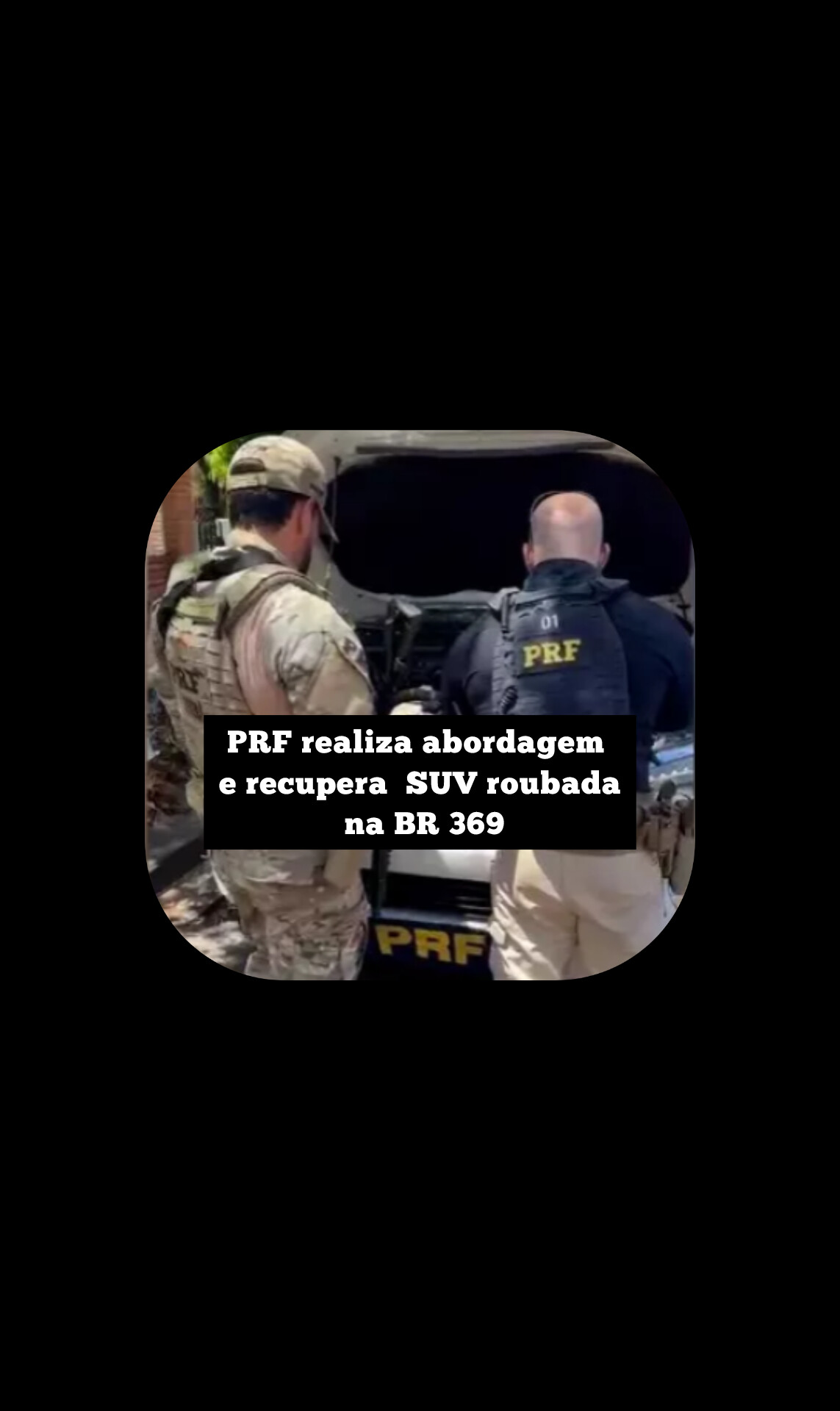 PRF realiza abordagem e recupera SUV roubada na BR 369