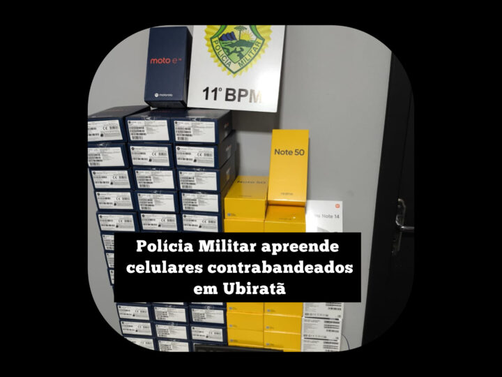 Polícia Militar apreende celulares contrabandeados em Ubiratã