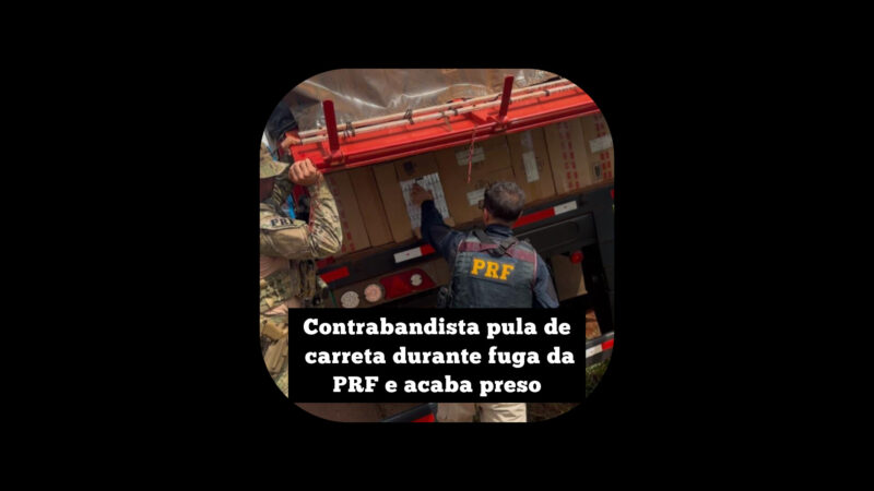 Contrabandista pula de carreta durante fuga da PRF e acaba preso