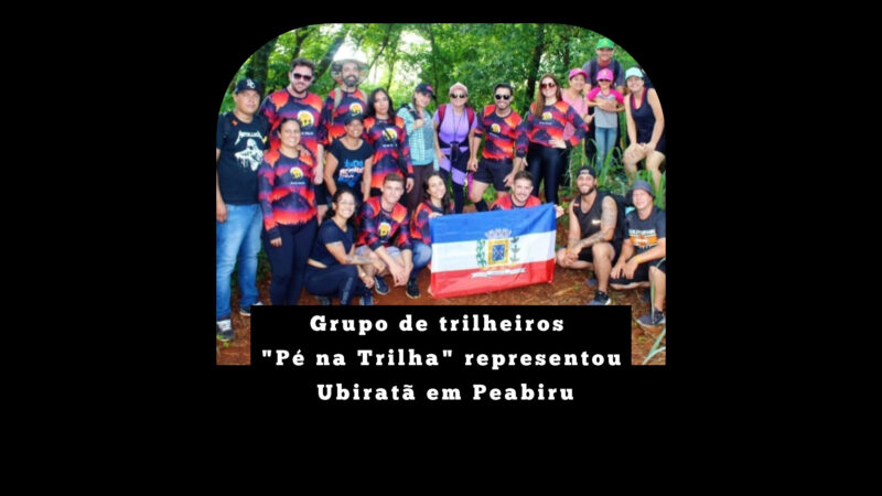 Grupo de trilheiros “Pé na Trilha” representou Ubiratã em Peabiru