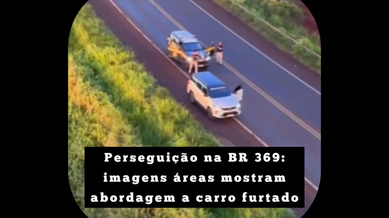 Perseguição na BR 369: imagens áreas mostram abordagem e prisão de casal com carro furtado