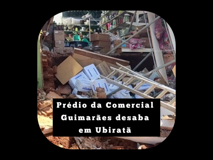 Prédio da empresa Comercial Guimarães desaba em Ubiratã