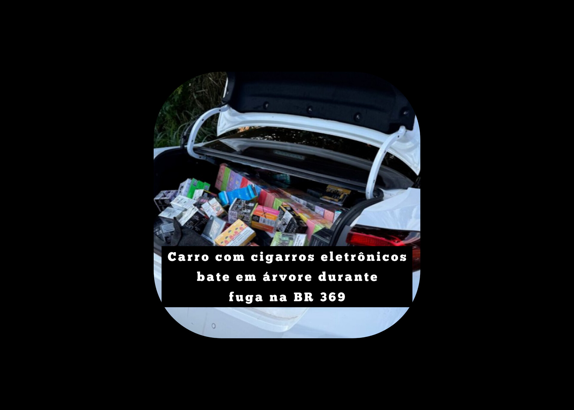 Carro com cigarros eletrônicos bate em árvore durante fuga na BR 369