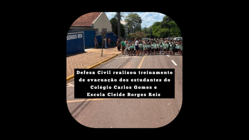 Defesa Civil realizou treinamento de evacuação dos estudantes do Colégio Carlos Gomes e Escola Cleide Borges Reis