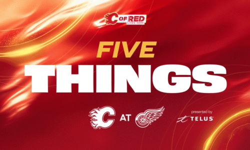 5 Things - Flames @ Red Wings