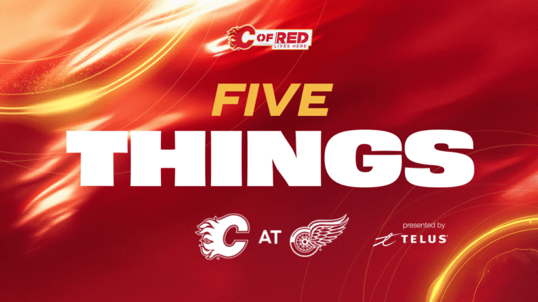 5 Things - Flames @ Red Wings