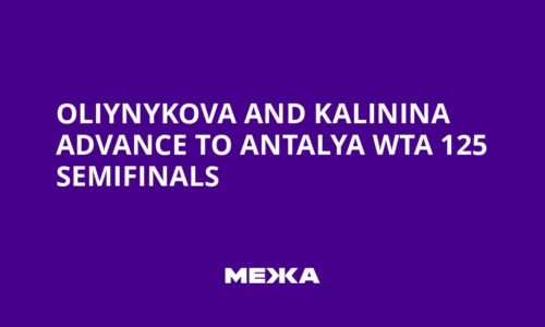 Oliynykova and Kalinina advance to Antalya WTA 125 semifinals | Ukraine news