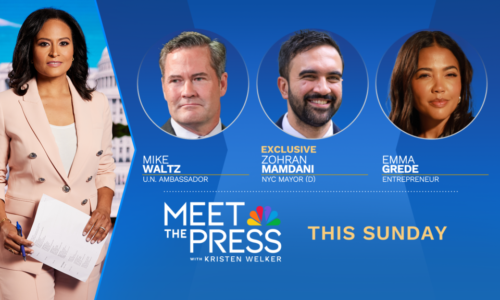 INTERVIEWS WITH AMBASSADOR MIKE WALTZ, MAYOR ZOHRAN MAMDANI AND ENTREPRENEUER EMMA GREDE THIS SUNDAY ON “MEET THE PRESS WITH KRISTEN WELKER” 