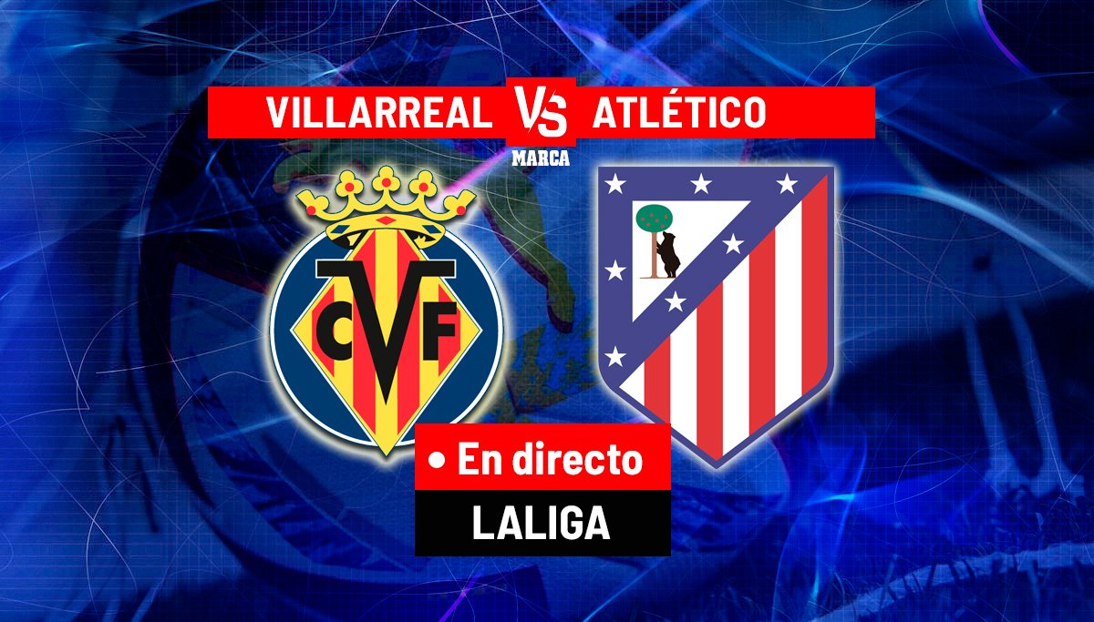 Villarreal - Atlético en directo