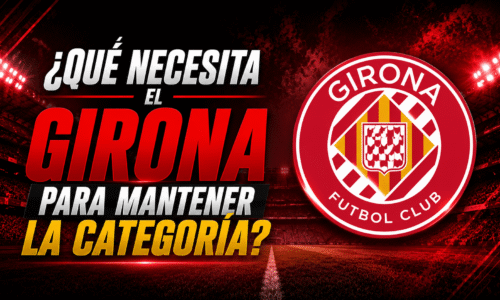 ¿Qué necesita Girona para salvarse del descenso?