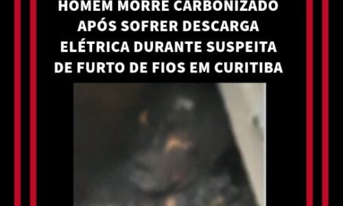 *HOMEM MORRE CARBONIZADO APÓS SOFRER DESCARGA ELÉTRICA DURANTE SUSPEITA DE FURT...