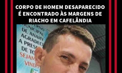 *CORPO DE HOMEM DESAPARECIDO É ENCONTRADO ÀS MARGENS DE RIACHO EM CAFELÂNDIA*...