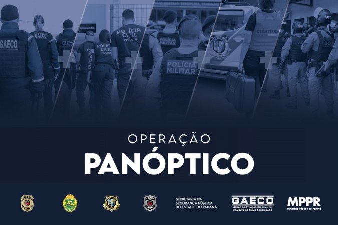Gaeco deflagra megaoperação contra o crime organizado, com o cumprimento de 559 mandados no Paraná e mais três estados