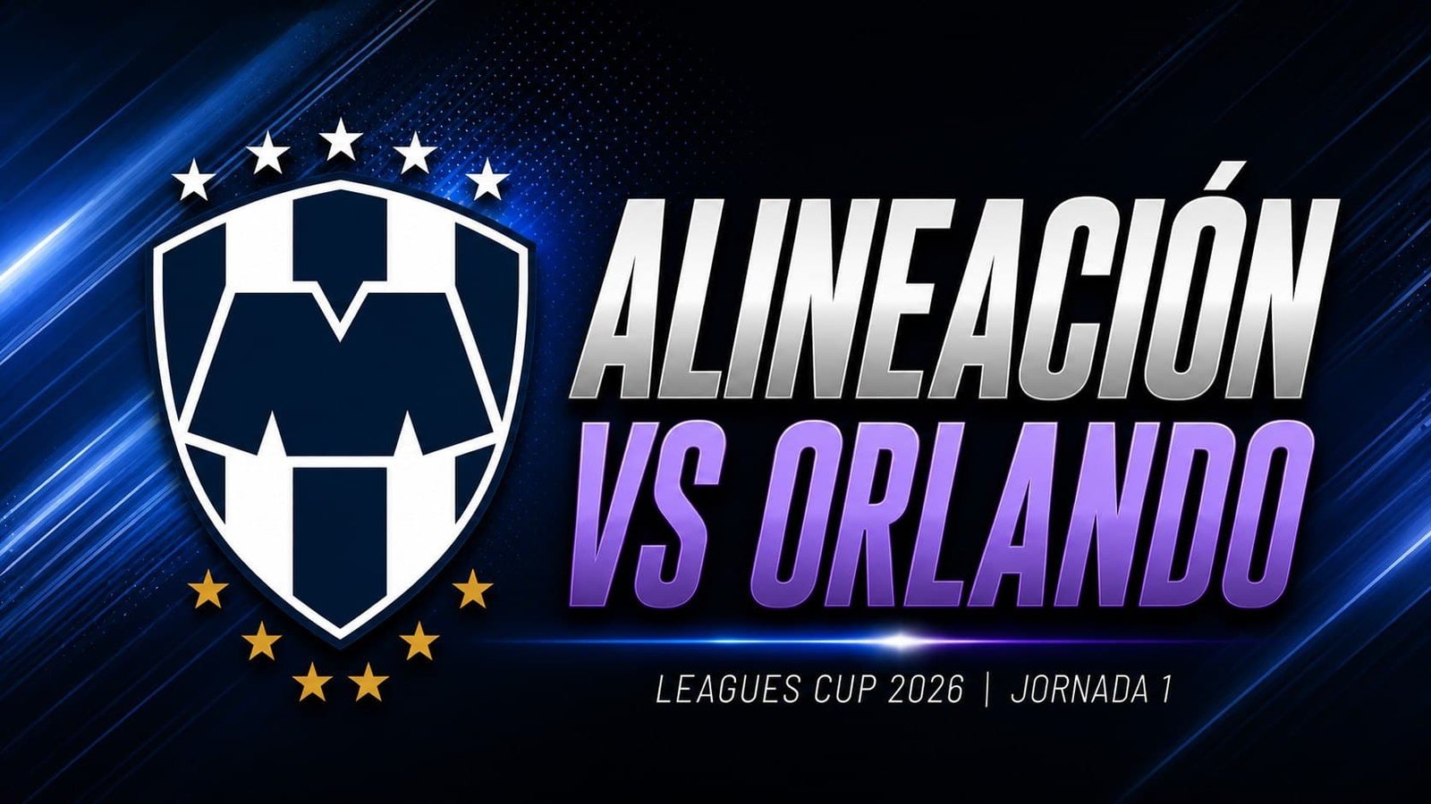Alineación de Monterrey vs Orlando City Leagues Cup 2026